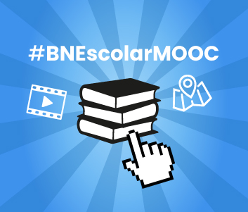 BNEscolar: descubrir y crear experiencias de aprendizaje con los recursos de la Biblioteca Nacional de España (2ª edición) BNEscolarMOOC
